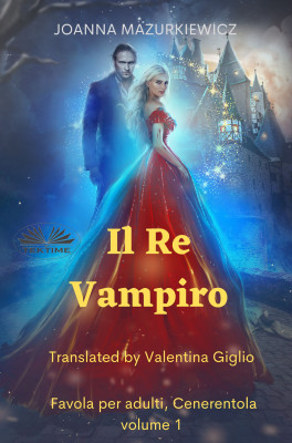 Il Re Vampiro-Favola Per Adulti, Cenerentola Volume 1