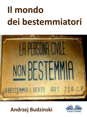 Il Mondo Dei Bestemmiatori-La Persona Civile Non Bestemmia