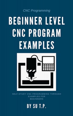 Beginner Level CNC Program Examples | Su T.P. | Thanh Tran Xuan ...