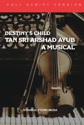 Destiny's Child: Tan Sri Arshad Ayub A Musical