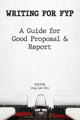 Writing For FYP: A Guide For Good Proposal & Report