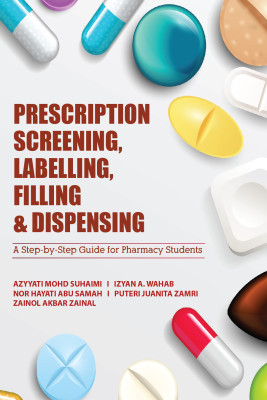 Prescription Screening, Labelling, Filling & Dispensing: A Step-By-Step Guide for Pharmacy Students