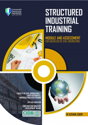 STRUCTURED INDUSTRIAL TRAINING MODULE AND ASSESSMENT FOR BACHELOR OF CIVIL ENGINEERIING