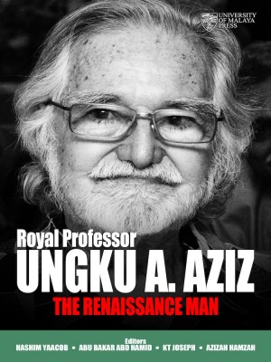 Royal Professor Ungku A. Aziz: The Renaissance Man