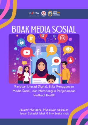 Bijak Media Sosial Panduan Literasi Digital, Etika Penggunaan Media Sosial, dan Membangun Penjenamaan Peribadi Positif