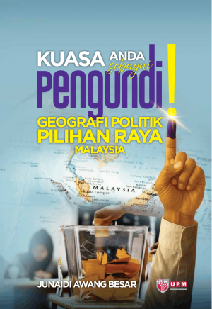 Kuasa Anda sebagai Pengundi Geografi Politik Pilihan Raya Malaysia