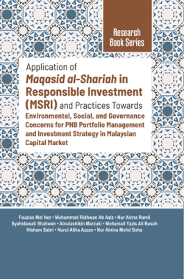 Application of Maqasid Al-Shariah in Responsible Investment (MSRI) and Practices Towards Enviromental, Social & Governance Concerns for PNB Portfolio Management & Investment Strategy in Malaysian Capital Market