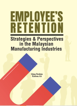 Employee's Retention-Strategies & Perspectives in the Malaysian Manufacturing Industries