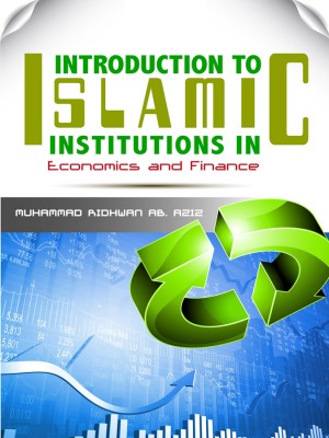 INTRODUCTION TO ISLAMIC INSTITUTIONS IN ECONOMICS AND FINANCE