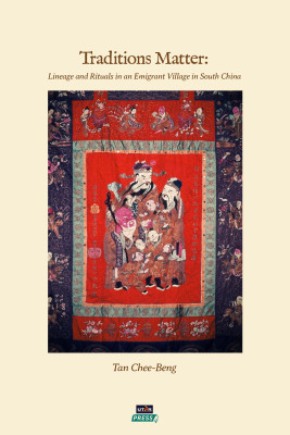 Traditions Matter: Lineage and Rituals in an Emigrant Village in South China