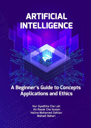 Artificial Intelligence: A Beginner’s Guide to Concept Applications and Ethics
