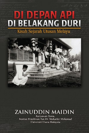 Di Depan Api Di Belakang Duri - Kisah Sejarah Utusan Melayu