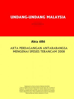 Akta 686 : AKTA PERDAGANGAN ANTARABANGSA MENGENAI SPESIES TERANCAM 2008