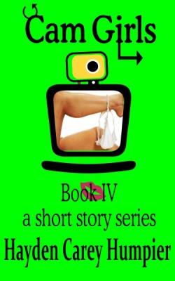 Cam Girls IV (Stories of Webcam Performers)