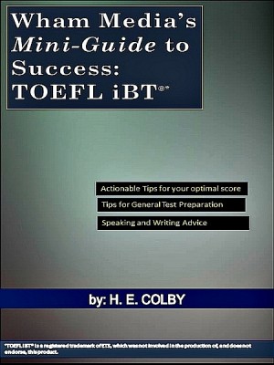 Wham Media’s Mini-Guide to Success: TOEFL iBT