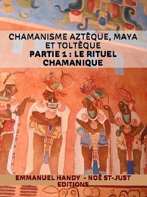 Chamanisme aztèque, maya et toltèque