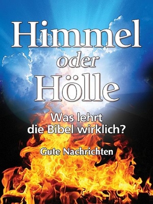 Himmel oder Hölle: Was lehrt die Bibel wirklich?