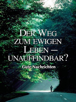 Der Weg zum ewigen Leben - unauffindbar?