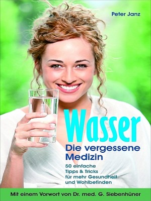 Wasser - die vergessene Medizin Bd. 1