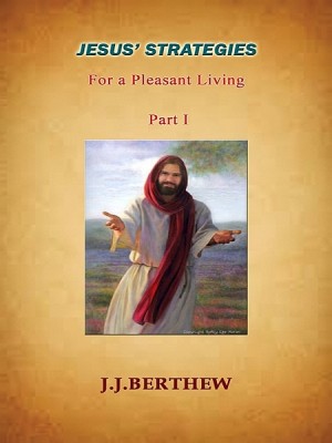 Jesus Strategies for a Pleasant Living - Vol.1