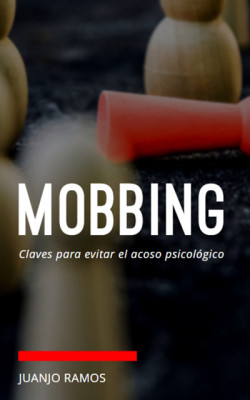Mobbing: Claves para evitar el acoso psicológico