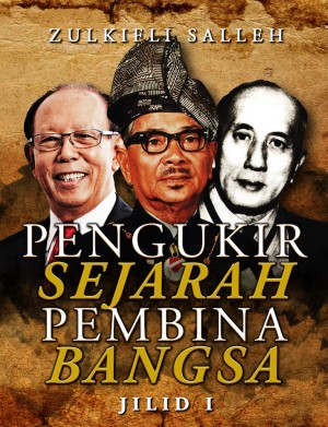 Pengukir Sejarah Pembina Bangsa Jilid I
